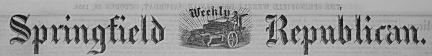 SPRINGFIELD WEEKLY REPUBLICAN